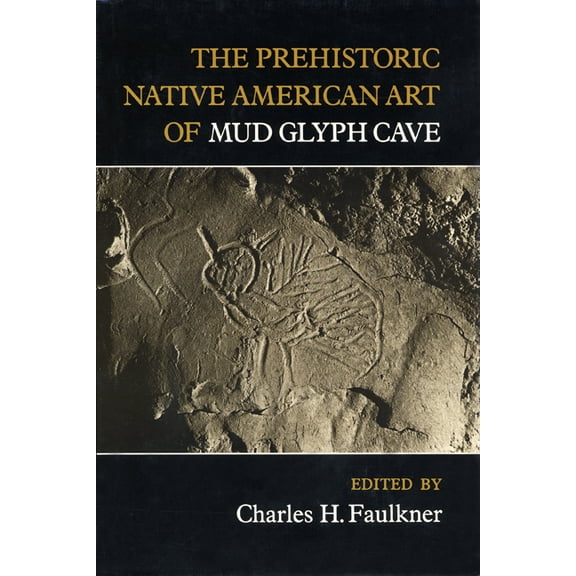 The Prehistoric Native American Art of Mud Glyph Cave, (Paperback)