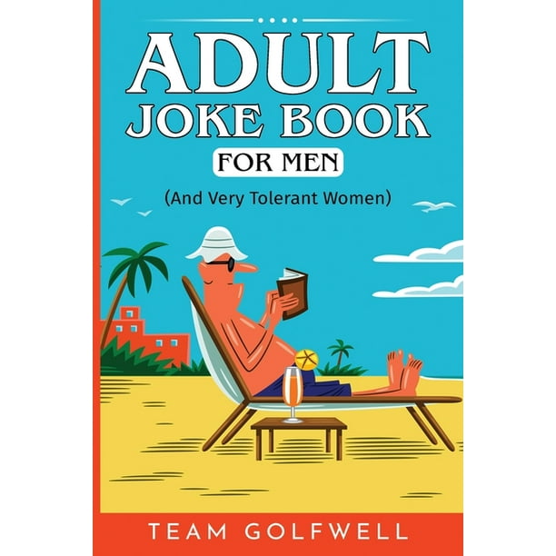 For People Who Have Everything: Adult Joke Book For Men : (And Very  Tolerant Women) (Series #6) (Paperback) 