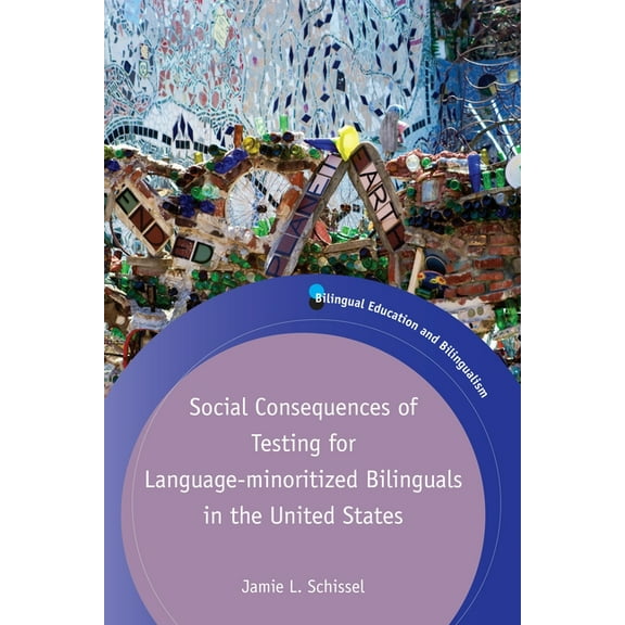 Bilingual Education & Bilingualism Social Consequences of Testing for Language-Minoritized Bilinguals in the United States, Book 117, (Paperback)