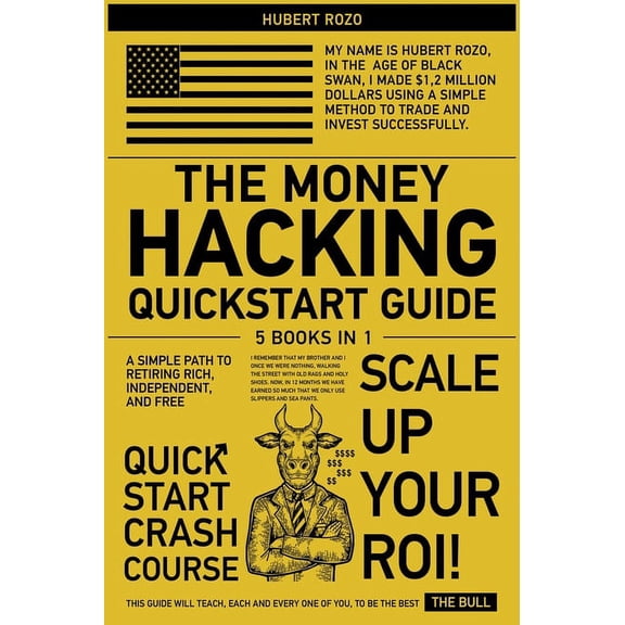 The Money Hacking QuickStart Guide [5 in 1] : A Simple Path to Retiring Rich, Independent, and Free (Hardcover)