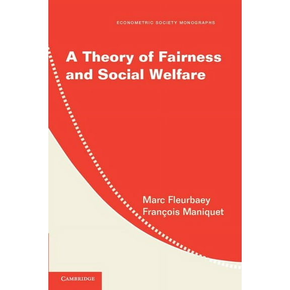 Econometric Society Monographs A Theory of Fairness and Social Welfare, Book 48, (Paperback)