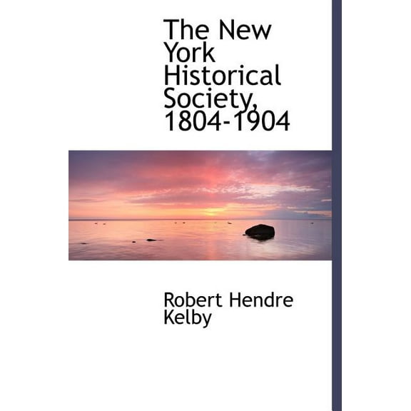 The New York Historical Society, 1804-1904 (Hardcover)