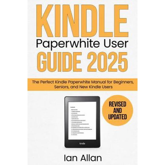 Pre-Owned The All-New Kindle Paperwhite User Guide 2025: The Perfect All-New Kindle Paperwhite Manual for Beginners, Seniors, and New Kindle Users (Amazon Kind... (Paperback) 0645446572 9780645446579
