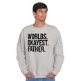 thumbnail image 4 of Worlds Okayest Father Funny Dad Gift Men's Big & Tall Crewneck Sweatshirt Brisco Brands 5X, 4 of 5