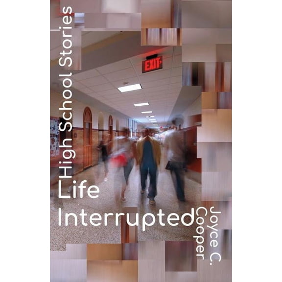 High School Stories High School Stories: Life Interrupted, Book 1, (Paperback)