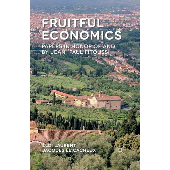 Fruitful Economics: Papers in Honor of and by Jean-Paul Fitoussi, (Paperback)