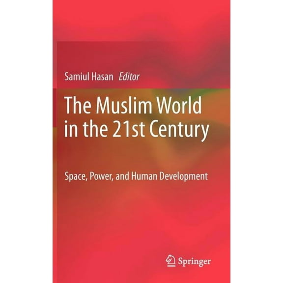 The Muslim World in the 21st Century: Space, Power, and Human Development, (Hardcover)