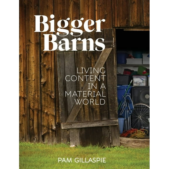 Bigger Barns: Living Content in a Material World, (Paperback)