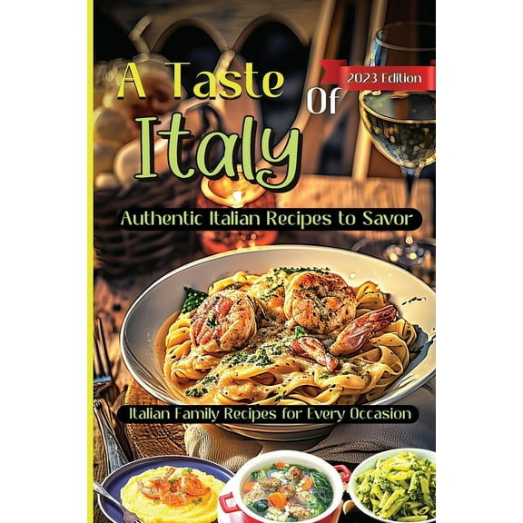 A Taste Of Italy: Culinary Adventures from the Heart of Italy, A Celebration of Italian Gastronomy, (Paperback)