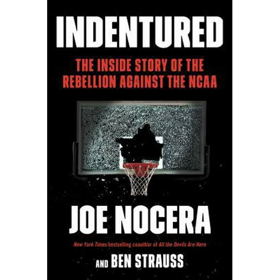 Pre-Owned Indentured: The Inside Story of the Rebellion Against the NCAA (Hardcover) 1591846323 9781591846321