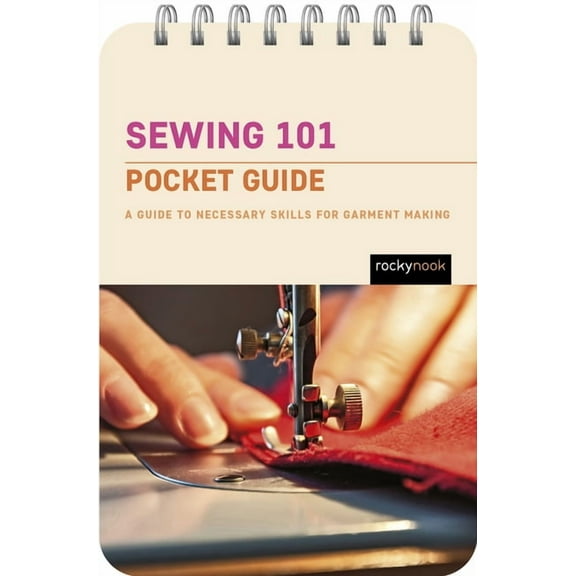 Pocket Guides Series for Sewing Sewing 101: Pocket Guide: A Guide to Necessary Skills for Garment Making, Book 2, (Spiral-Bound)