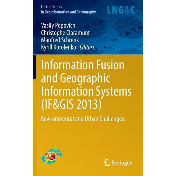 Lecture Notes in Geoinformation and Cart Information Fusion and Geographic Information Systems (If&gis 2013): Environmental and Urban Challenges, (Hardcover)