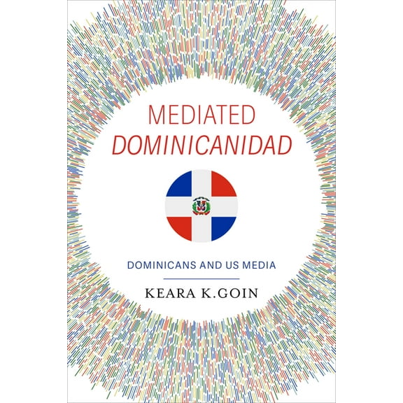 Mediated Dominicanidad: Dominicans and US Media, (Hardcover)