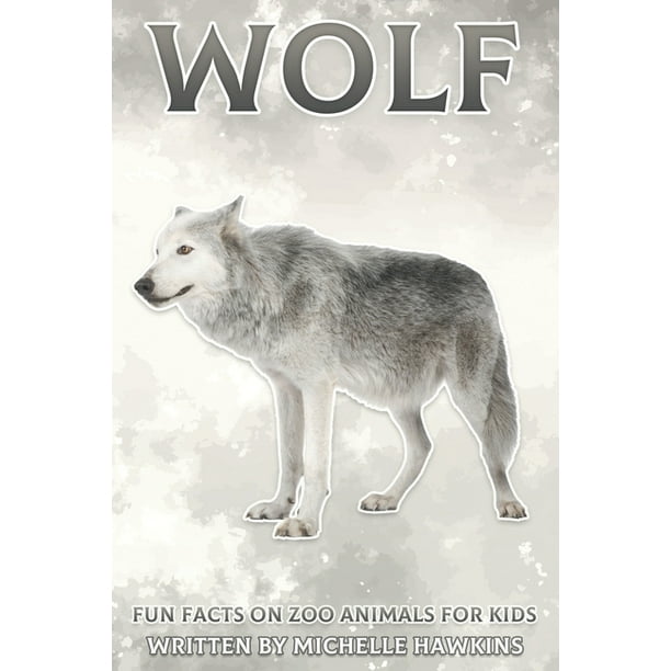 Fun Facts on Zoo Animals for Kids: Wolf : Fun Facts on Zoo Animals for Kids #25 (Paperback) Fun Facts on Zoo Animals for Kids: Wolf : Fun Facts on Zoo Animals for Kids #25 (Paperback)
