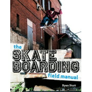 The Skateboarding Field Manual [Paperback - Used]
