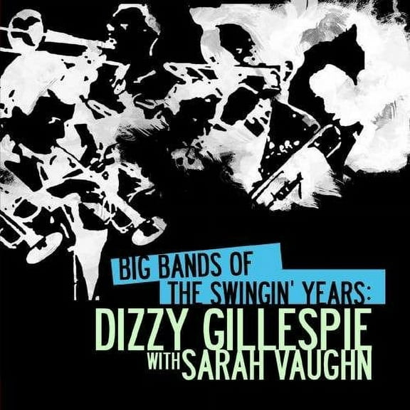 Dizzy Gillespie - Big Bands Swingin Years: Dizzy Gillespie - Big Band / Swing - CD