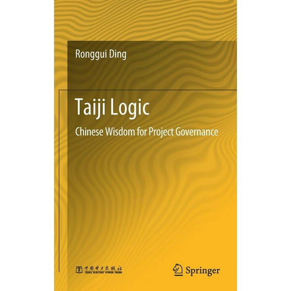 Taiji Logic: Chinese Wisdom for Project Governance, (Hardcover)