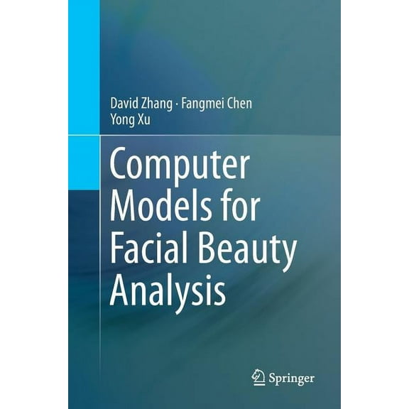 Computer Models for Facial Beauty Analysis, (Paperback)