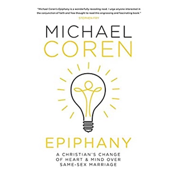 Pre-Owned Epiphany: A Christian's Change of Heart & Mind Over Same-Sex Marriage (Hardcover) by Michael Coren