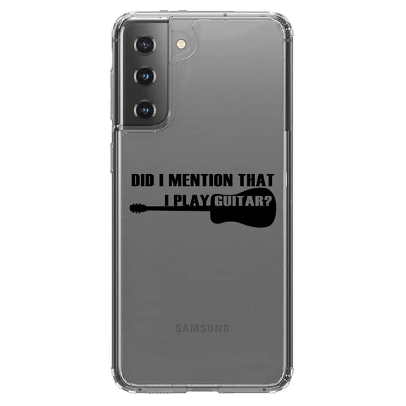 DistinctInk Clear Hybrid Case for Samsung Galaxy S21 (6.2" Screen) - Did I Mention That I Play Guitar? - Raised Bezel Screen Guard