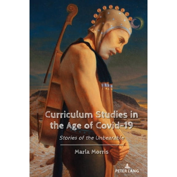 Education and Struggle: Curriculum Studies in the Age of Covid-19: Stories of the Unbearable (Hardcover)