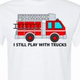 thumbnail image 4 of Inktastic I Still Play with Trucks Red Fire Engine T-Shirt, 4 of 5