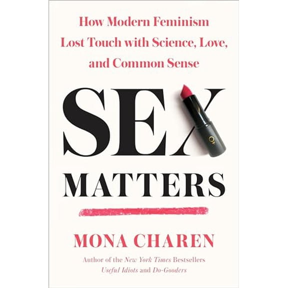 Pre-Owned Sex Matters: How Modern Feminism Lost Touch with Science, Love, and Common Sense, 9780451498397, 0451498399, Hardcover,