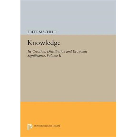 Pre-Owned Princeton Legacy Library Knowledge: Its Creation, Distribution and Economic Significance, Volume II: The Branches of Learning, Book 742, (Paperback)