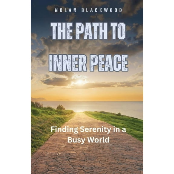 The Path to Inner Peace: Finding Serenity in a Busy World, (Paperback)