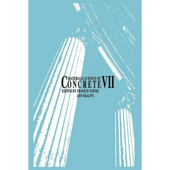 Materials Science of Concrete: Materials Science of Concrete VII (Paperback)