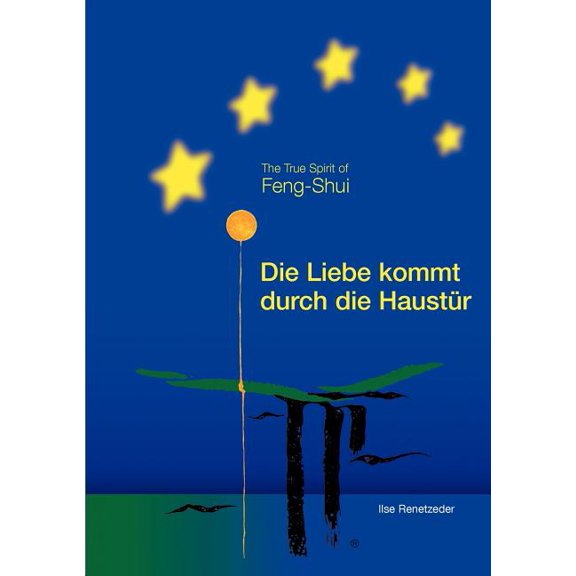 Die Liebe kommt durch die Haustür: The True Spirit of Feng-Shui, (Paperback)