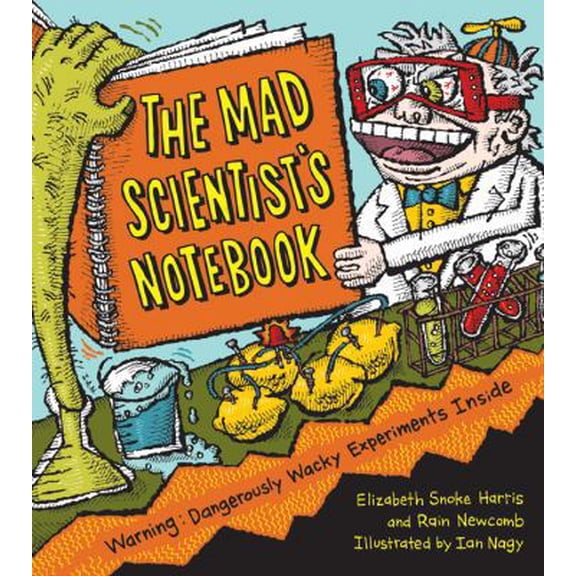 Pre-Owned The Mad Scientist's Notebook: Warning: Dangerously Wacky Experiments Inside (Hardcover) 1600590098 9781600590092