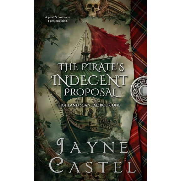 Highland Scandal The Pirate's Indecent Proposal, Book 1, (Paperback)