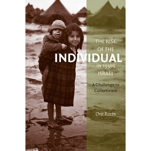 The Schusterman Series in Israel Studies: The Rise of the Individual in 1950s Israel : A Challenge to Collectivism (Paperback)