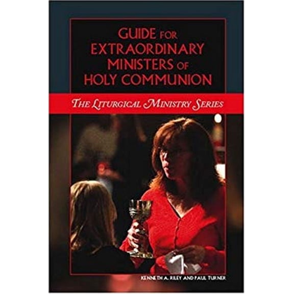 Guide for Extraordinary Ministers of Holy Communion (Liturgical Ministry Series) (Paperback) 9781568546087
