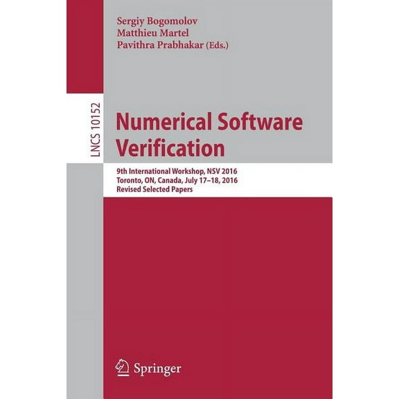 Numerical Software Verification: 9th International Workshop, Nsv 2016, Toronto, On, Canada, July 17-18, 2016, Revised Se, (Paperback)