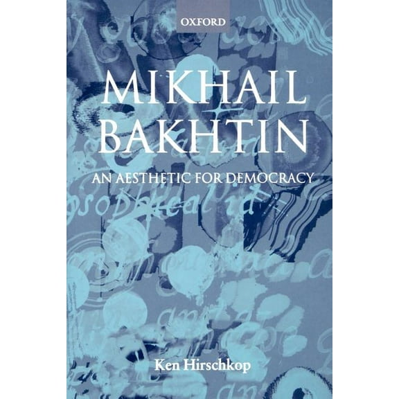 Mikhail Bakhtin - An Aesthetic for Democracy, (Paperback)
