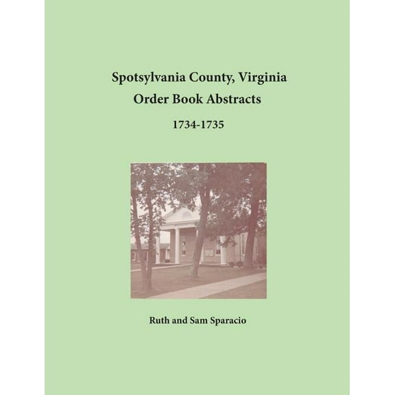 Spotsylvania County, Virginia Order Book Abstracts, 1734-1735, (Paperback)