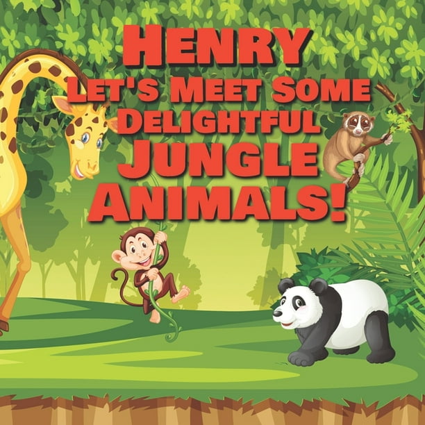 Henry Let's Meet Some Delightful Jungle Animals! : Personalized Kids Books  with Name - Tropical Forest & Wilderness Animals for Children Ages 1-3  (Paperback) 