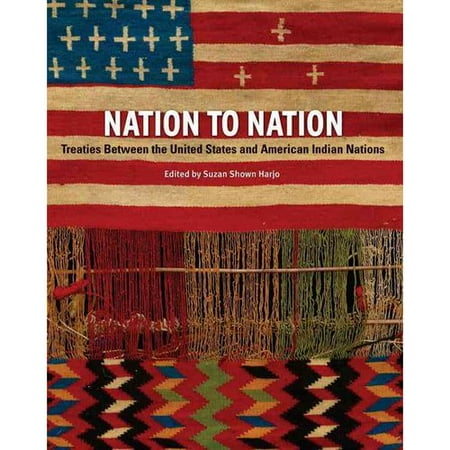 Nation to Nation: Treaties Between the United States & American Indian Nations