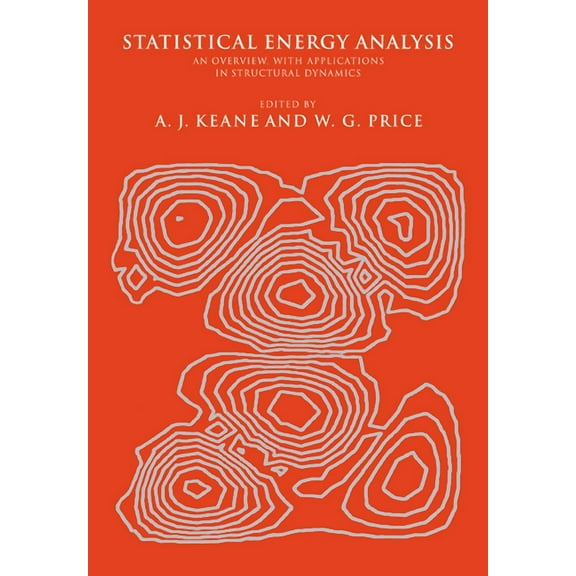 Statistical Energy Analysis: An Overview, with Applications in Structural Dynamics, (Paperback)