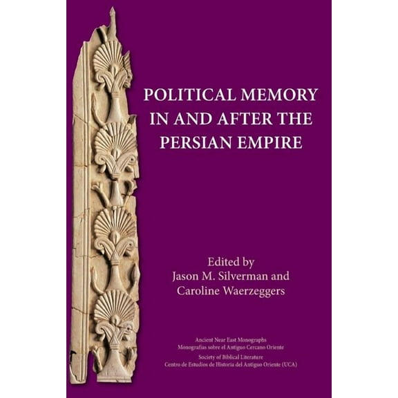 Ancient Near East Monographs: Political Memory in and after the Persian Empire (Paperback)