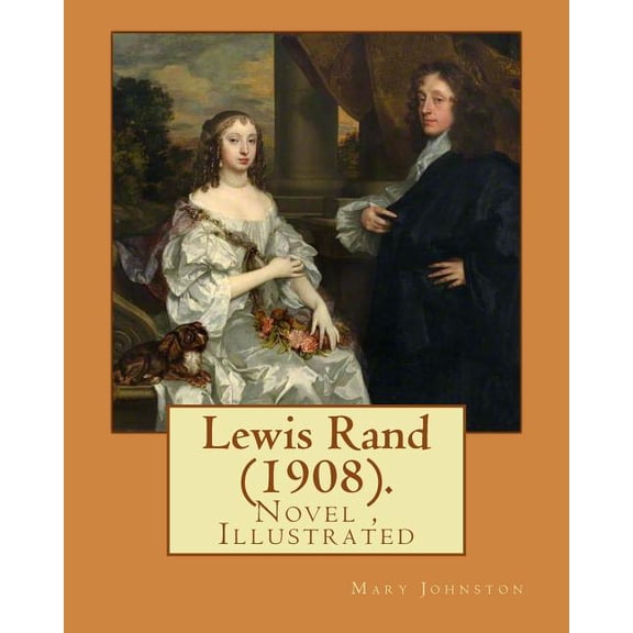Lewis Rand (1908). By: Mary Johnston, Illustrated By: F. C. Yohn: Novel (Original Version) (Paperback)