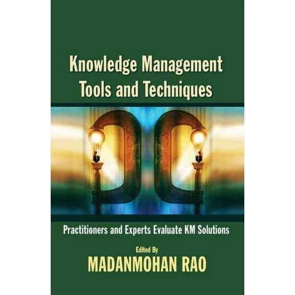 Knowledge Management Tools and Techniques: Practitioners and Experts Evaluate KM Solutions, (Paperback)