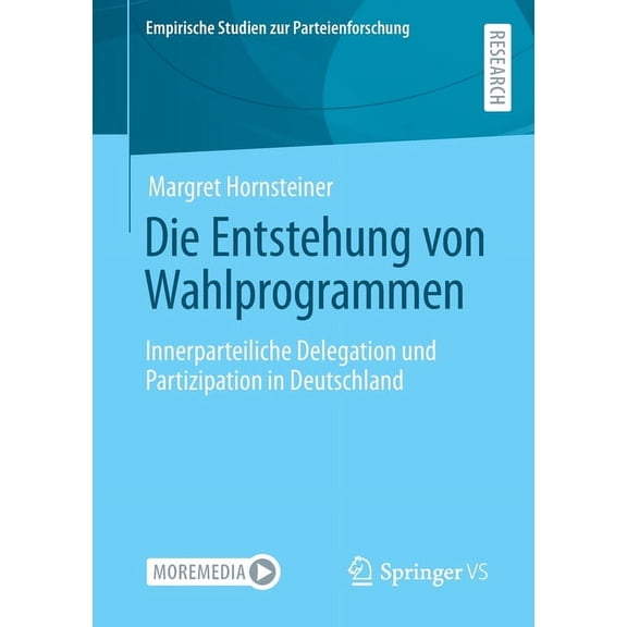 Empirische Studien Zur Parteienforschung Die Entstehung Von Wahlprogrammen: Innerparteiliche Delegation Und Partizipation in Deutschland, (Paperback)