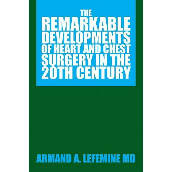 Remarkable Developments of Heart and Chest Surgery in the 20th Century