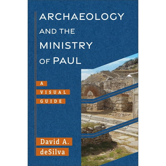 Archaeology and the New Testament Archaeology and the Ministry of Paul: A Visual Guide, (Paperback)