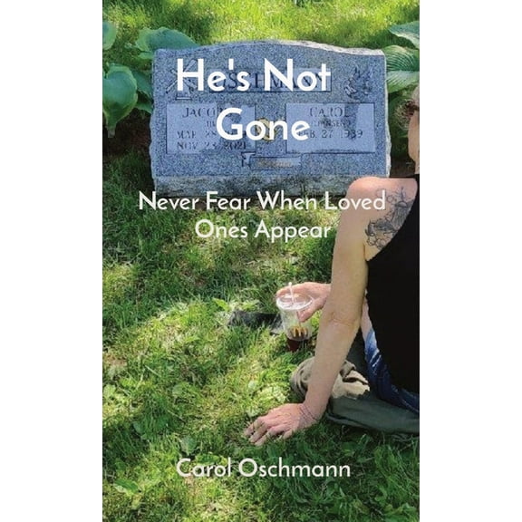 He's Not Gone: Never Fear When Loved Ones Appear, (Hardcover)