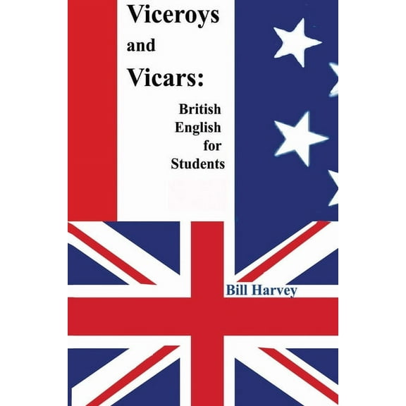 Viceroys and Vicars: British English for Students, (Paperback)