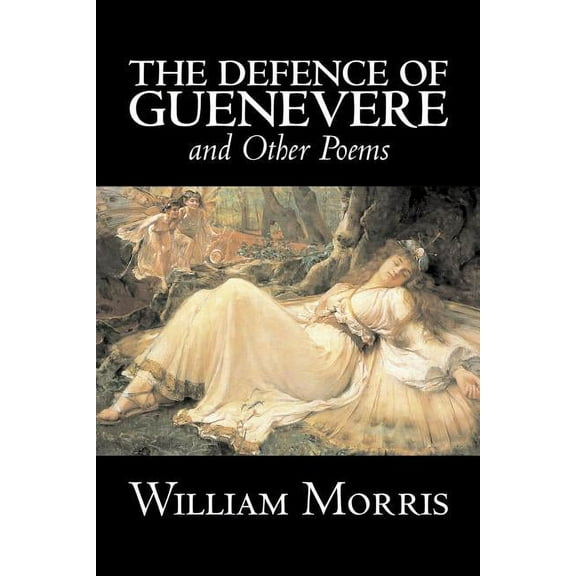 The Defence of Guenevere and Other Poems by William Morris, Fiction, Fantasy, Fairy Tales, Folk Tales, Legends & Mytholo, (Paperback)